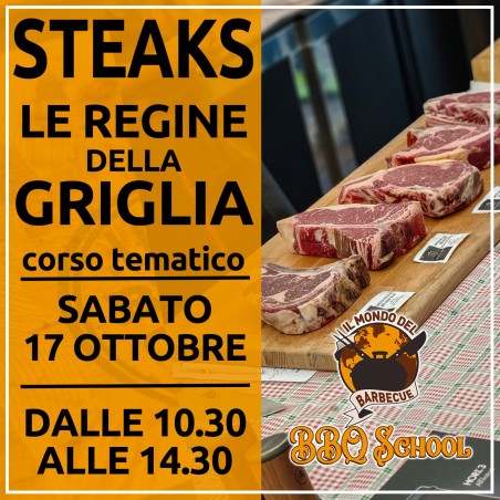 CORSO BBQ TEMATICO - STEAKS, LE REGINE DELLA GRIGLIA - SABATO 17 OTTOBRE | Il Mondo Del Barbecue